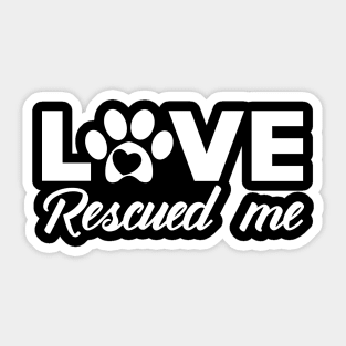 Dog - Love rescued me Sticker